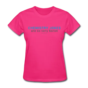 "Chemistry Jokes are so very Boron" - Women's T-Shirt